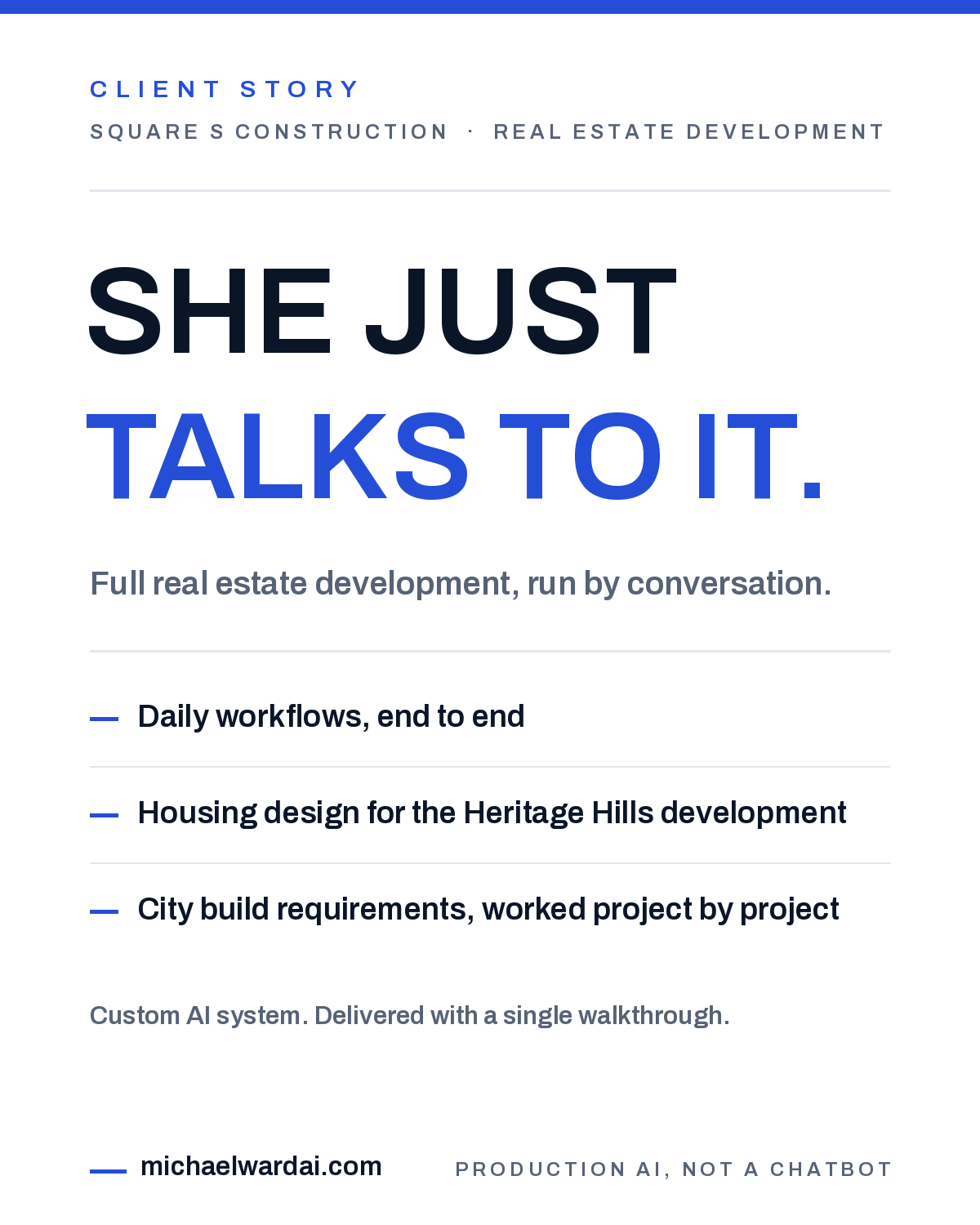 Client story card: Square S Construction, real estate development. She just talks to it. Full development run by conversation.